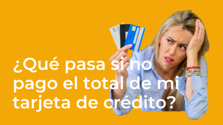 ¿Qué pasa si no pago el total de la tarjeta de crédito?