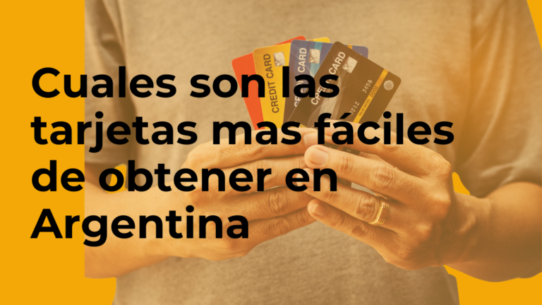 ¿Cuáles son las tarjetas de crédito mas fáciles de obtener en Argentina?